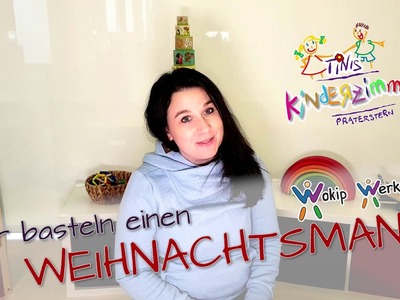 Werkzeit: einen Weihnachtsmann basteln WOKIP und Tini aus Tinis Kinderzimmer