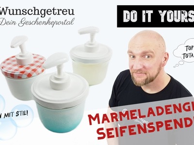 Seifenspender selber machen ► Einseifen mit Stil ✅ Upcycling praktisch und dekorativ  | Wunschgetreu