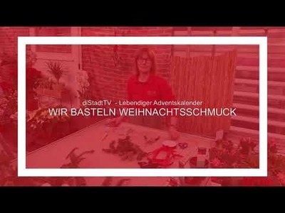 #diStadtTV - Lebendiger Adventskalender - Wir basteln Weihnachtsschmuck