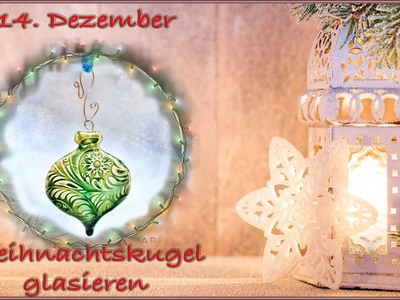 Adventskalender 14. Dezember - Weihnachtskugel glasieren