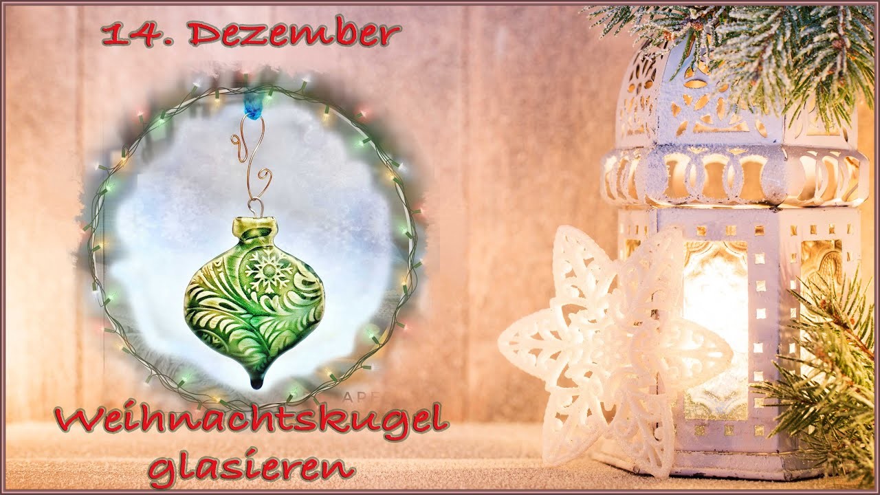 Adventskalender 14. Dezember - Weihnachtskugel glasieren