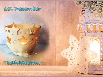 Adventskalender 15. Dezember - Teelicht-Becher
