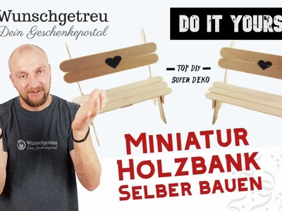 Miniatur Holzbank basteln ► Klein aber fein! ✅ Super dekoratives DIY leicht gemacht! | Wunschgetreu