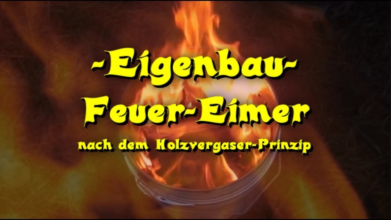 Eigenbau FEUER - EIMER - Holzvergaser | Martoms HOBBYTHEK | DIY