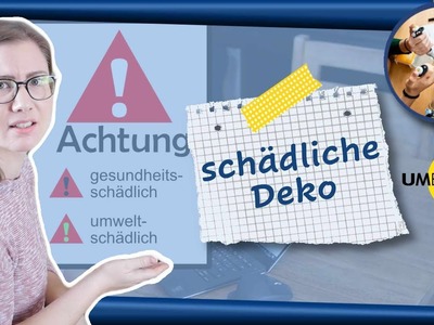 Schädliche Deko | Umblick - Gemeinsam daheim