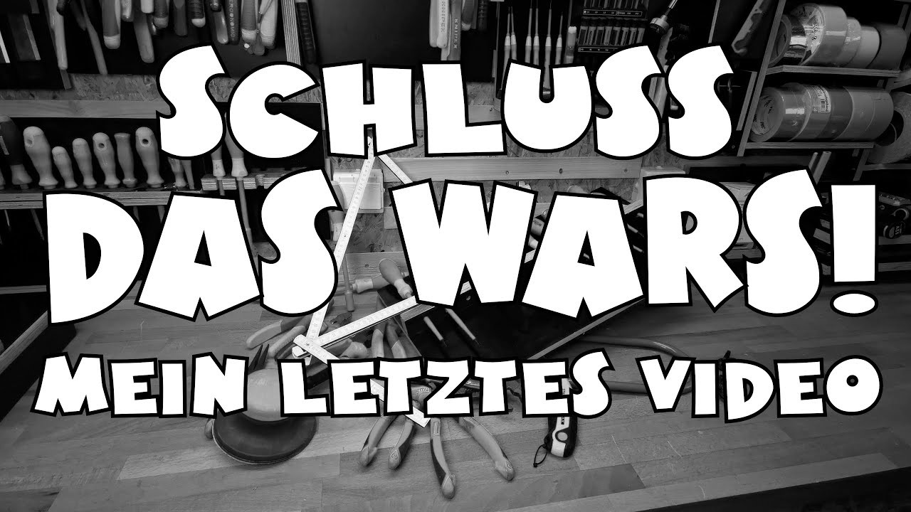 Vorbei! Mein letztes Video wegen. 