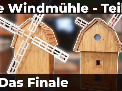 Windmühle selber bauen - Teil 4: Windrad und Dach