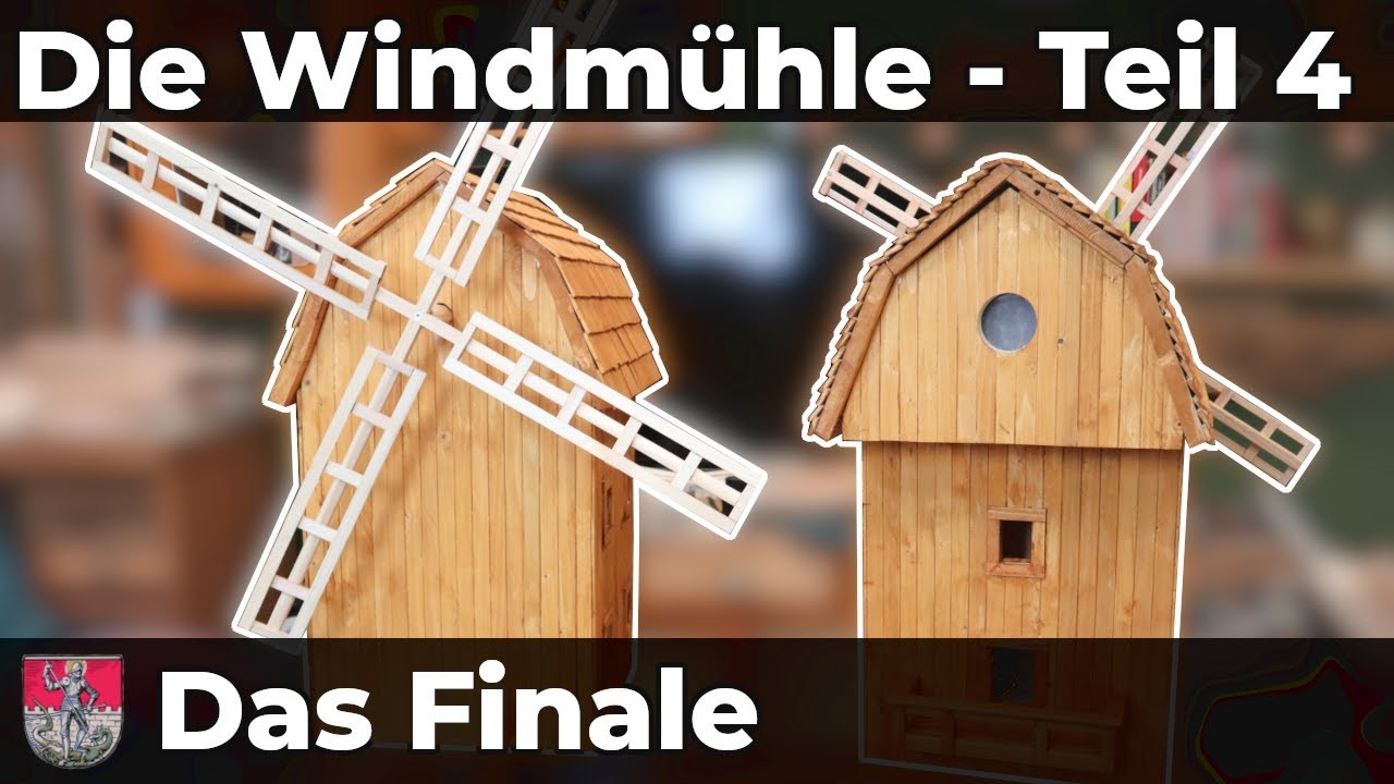 Windmühle selber bauen - Teil 4: Windrad und Dach