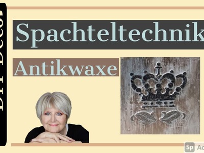 DIY - Acrylfarbe -Spachtel-Schablonentechnik  - Farb-Wax - Bezaubernder Glanz - Tutorial.Demo - 2020