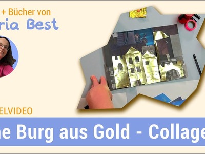 Eine Burg aus Gold - Bastelidee Collage Recycling. Upcycling Grundschule Klasse 3 + 4