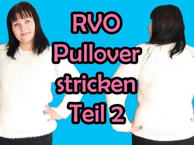 RVO Pullover stricken Teil 2 von Romy Fischer