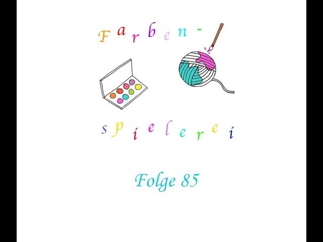 Farbenspielerei Folge 85