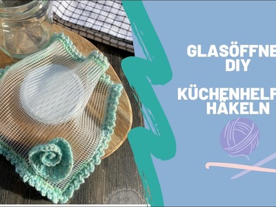 Glasöffner DIY - Küchenhelfer häkeln