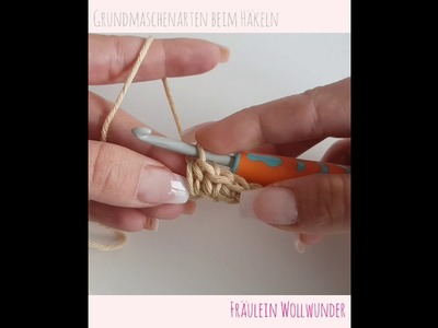 Häkeln - Tutorial • Grundmaschen = lm, km, fm, hstb, stb