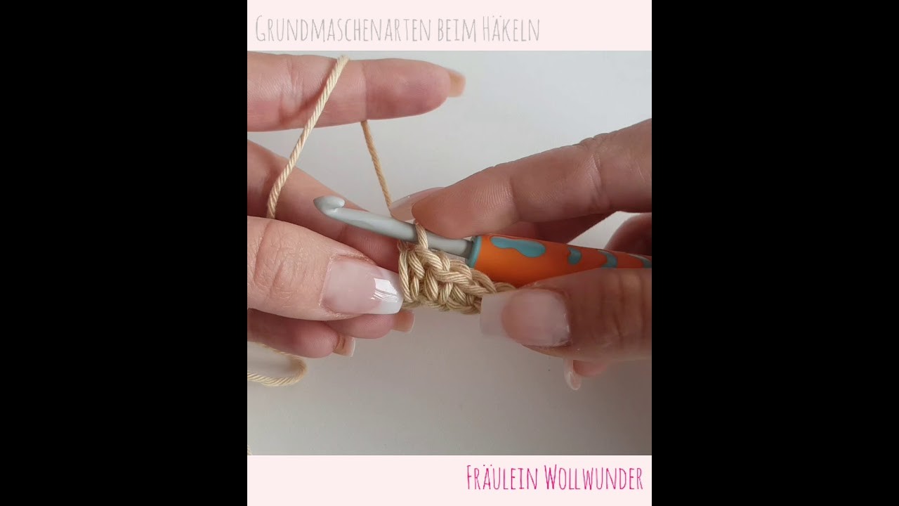 Häkeln - Tutorial • Grundmaschen = lm, km, fm, hstb, stb