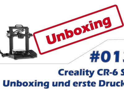 013 Creality CR-6 SE Unboxing und erste Drucke