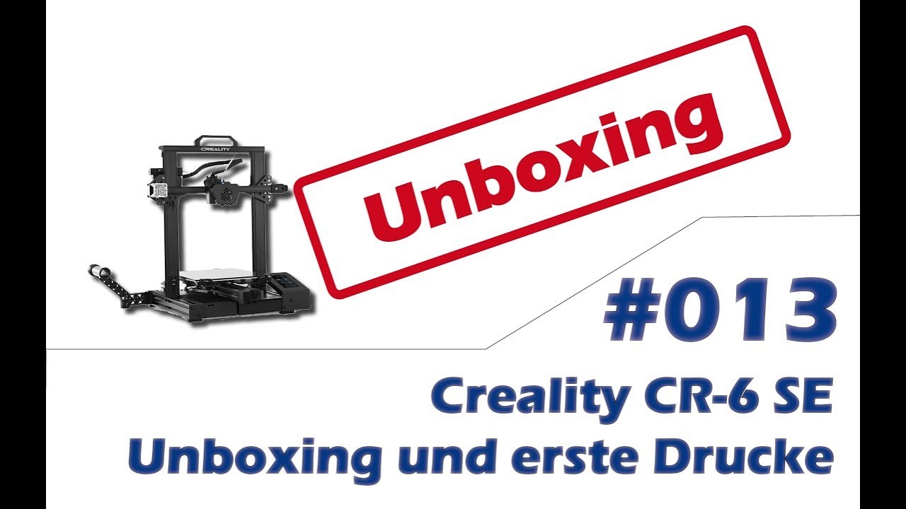013 Creality CR-6 SE Unboxing und erste Drucke