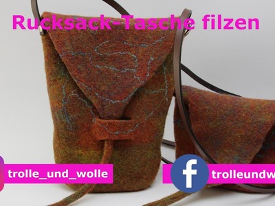Filzanleitung gefilzter Rucksack - Tasche aus Filzwolle - felting