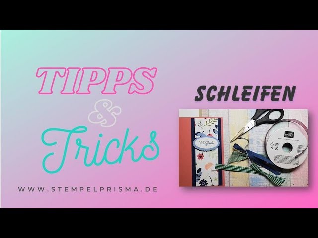 Tipps + Tricks. Schleifen binden. verschiedene Varianten. Stampin' Up!. DIY