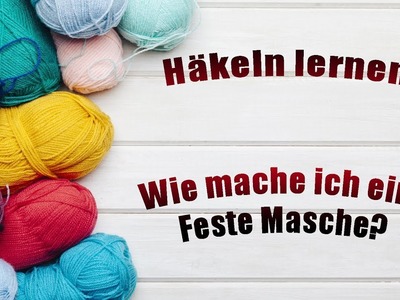 Häkeln Lernen | Wie mache ich eine Feste Masche | Häkel Tutorial | Guide Crochet