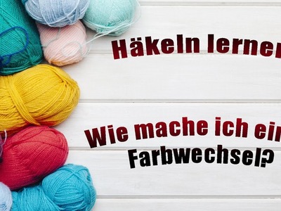 Häkeln Lernen | Wie mache ich einen Farbwechsel | Häkel Tutorial | Guide Crochet