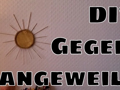 DIY gegen Langeweile schöne DIY Idee für Zuhause zur Dekoration