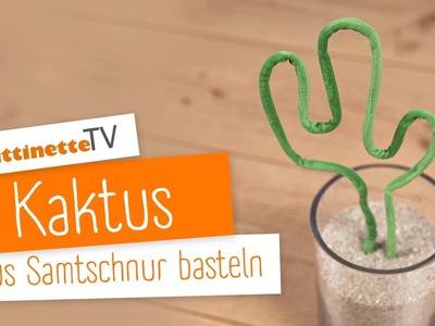 Kaktus aus Samtschnur basteln | buttinette TV [DIY]