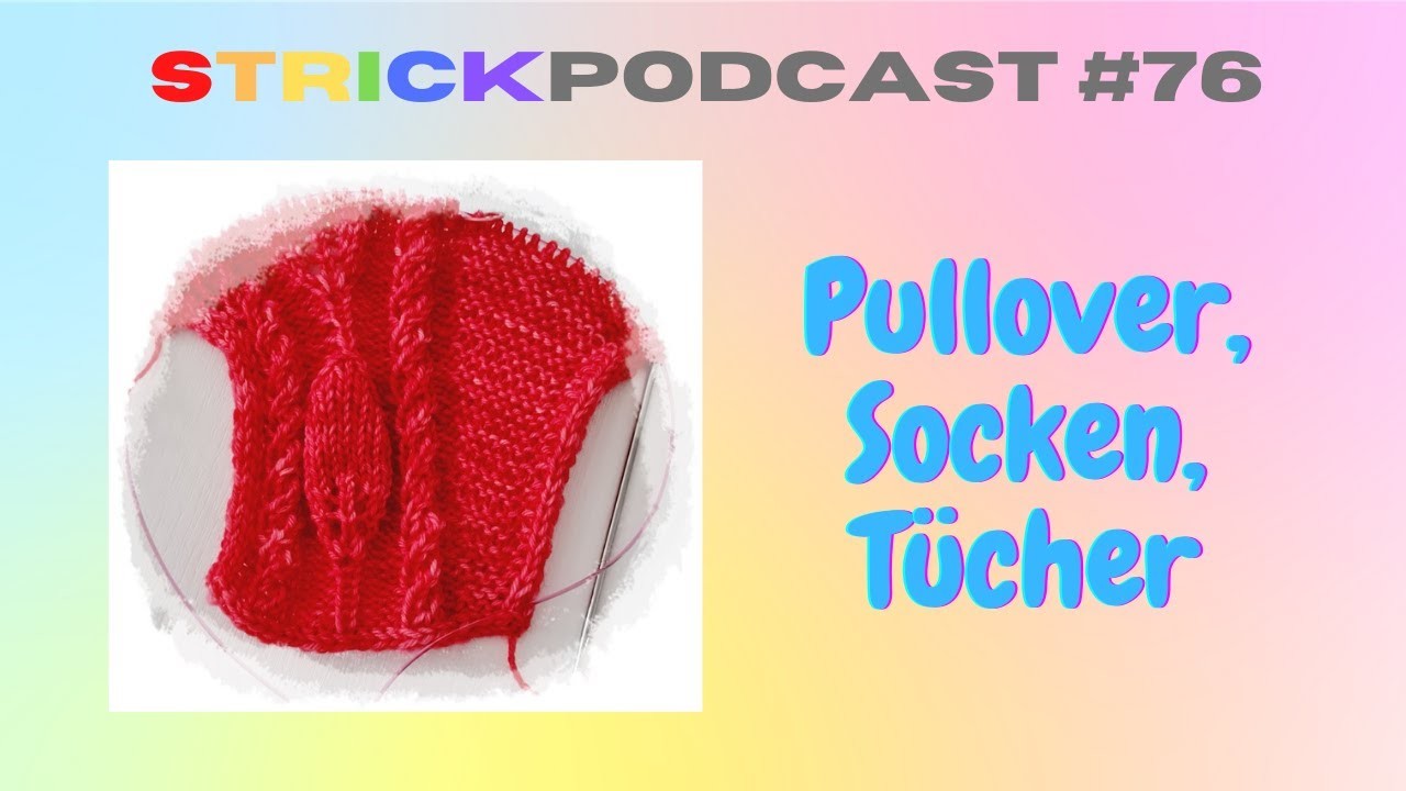 Strickpodcast # 76 ~ Pullover, Socken & Tücher