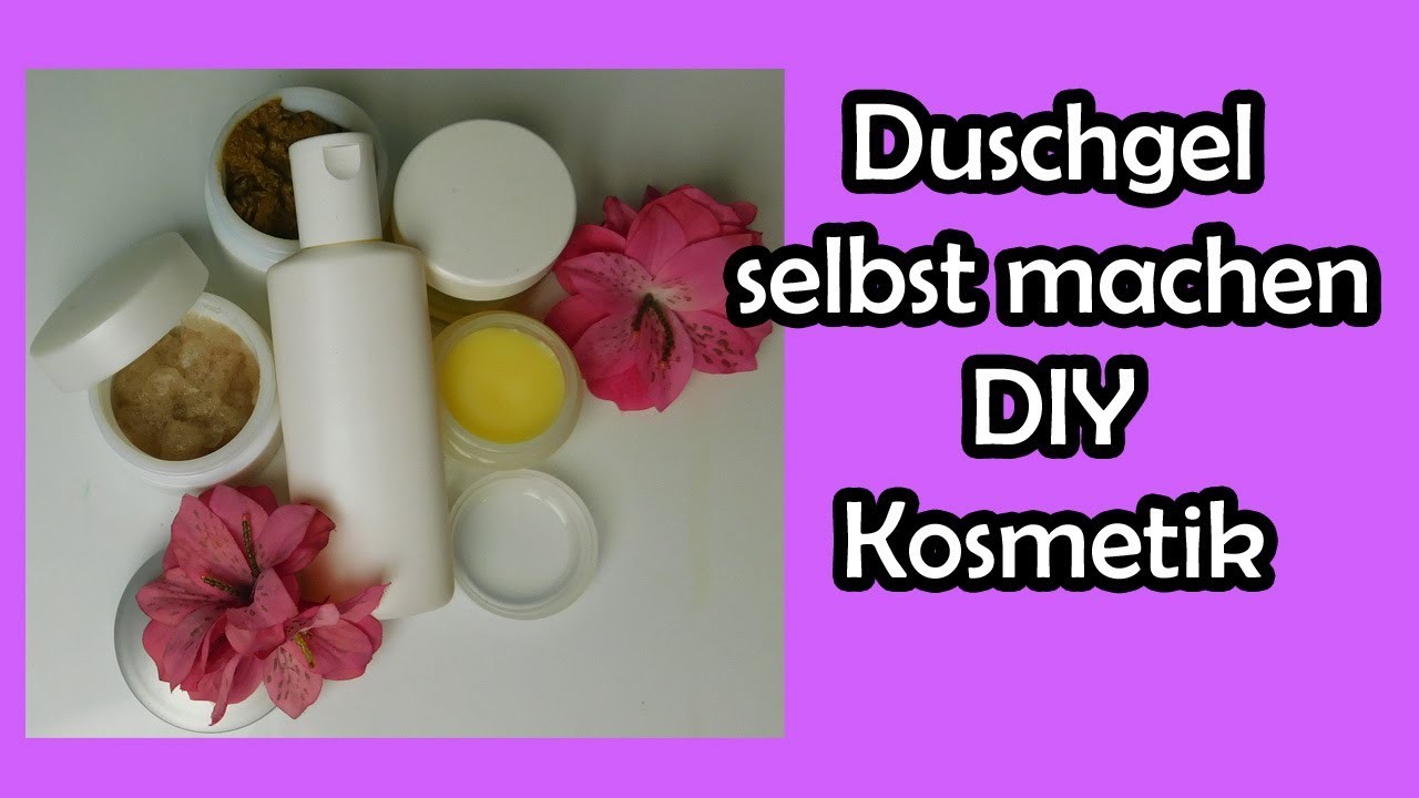 DUSCHGEL selbst machen - DIY Kosmetik mit Romy Fischer