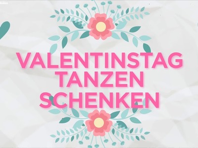 VALENTINSTAG   TANZEN SCHENKEN