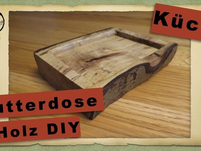 10 Min Story Tutorial: Butterdose aus Holz herstellen DIY | Greweline