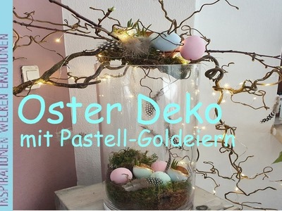 Oster Deko mit DIY Pastell Goldeiern |natürliche Oster Deko Idee