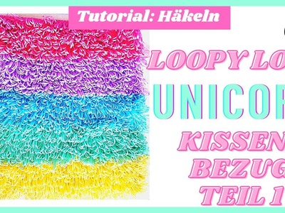 Loopy Loop Unicorn Kissenbezug Teil 1 | Tutorial | Häkeln