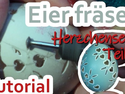 Tutorial Eier fräsen - Herzchenserie Teil 3 - Osterdeko selbermachen