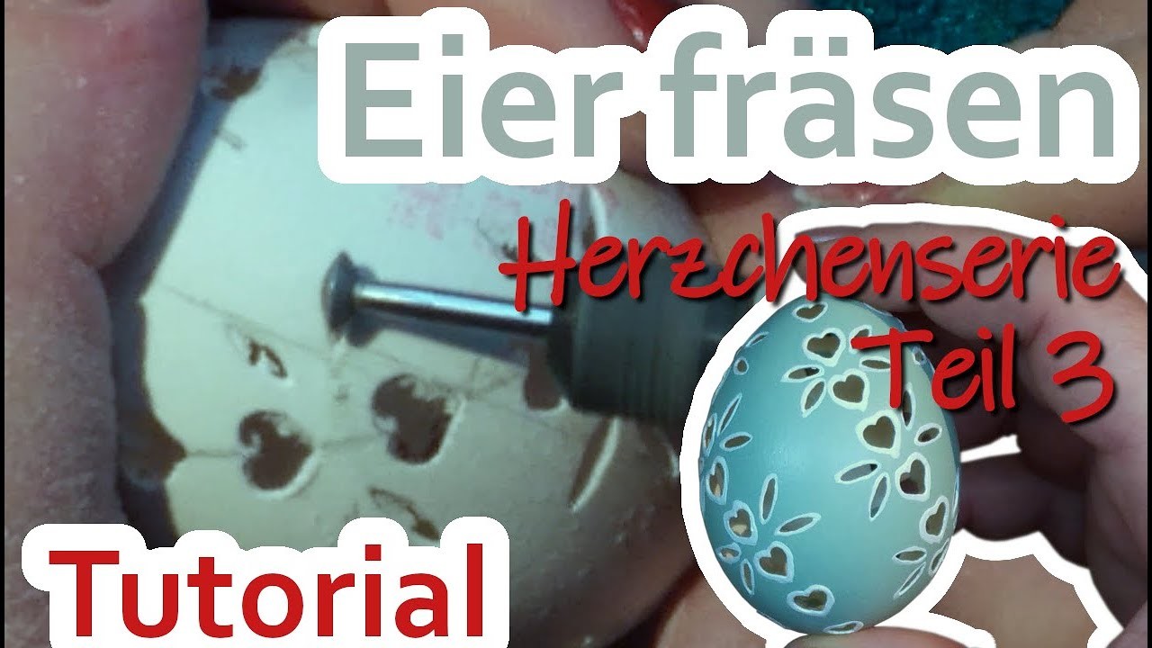 Tutorial Eier fräsen - Herzchenserie Teil 3 - Osterdeko selbermachen