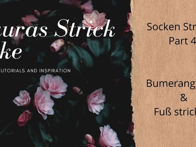 Socken Stricken (Teil 4) - Bumerangferse und Fuß arbeiten