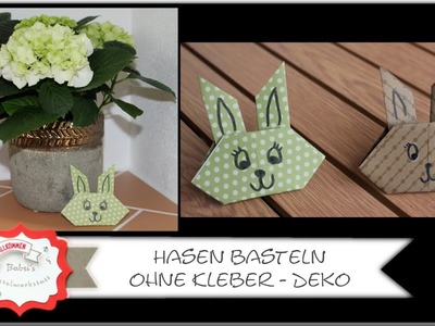 Hasen ohne Kleben basteln - Deko - Osterdeko - Tischdeko - Hasen basteln - Anleitung - Origami Hase