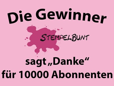 10000 Abonnenten - Die Gewinner