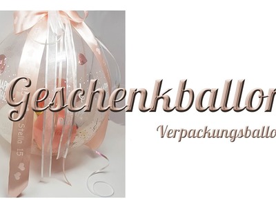 Geschenkballons | Verpackungsballons | eine originelle Verpackungsmethode, eine tolle Überraschung