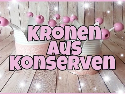 ???? Deko Kronen aus Konserven Dosen ???? basteln