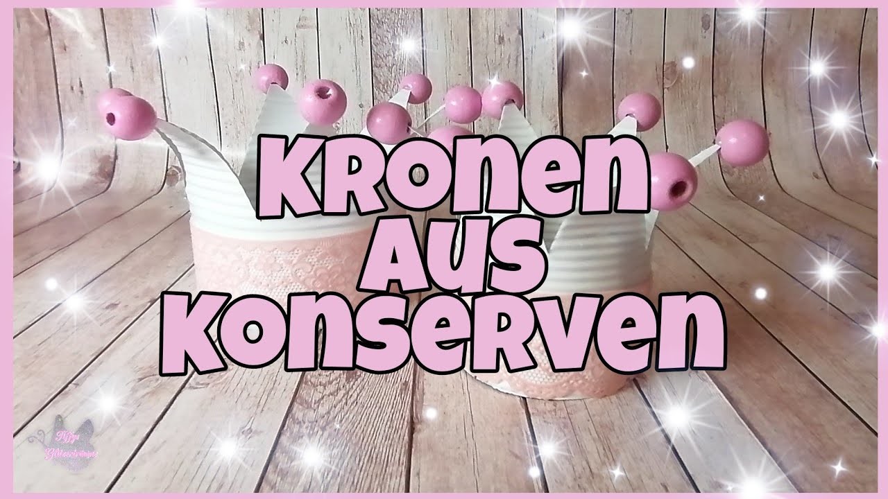 ???? Deko Kronen aus Konserven Dosen ???? basteln