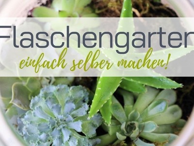 Flaschengarten selber machen: DIY Garten im Glas