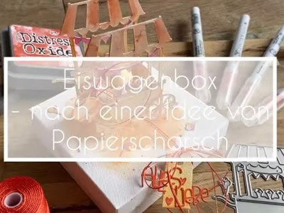 Eiswagen-Box mit Stanze von Creative Depot | nach einer Idee von Stephanie Kasper. papierschorsch