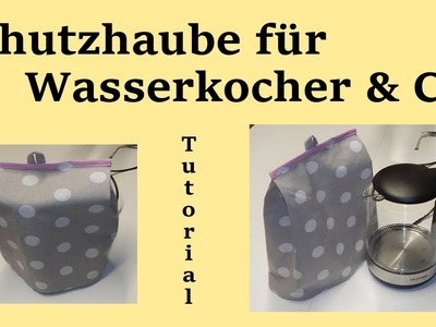 Schutzhaube für Wasserkocher und Co. - Tutorial