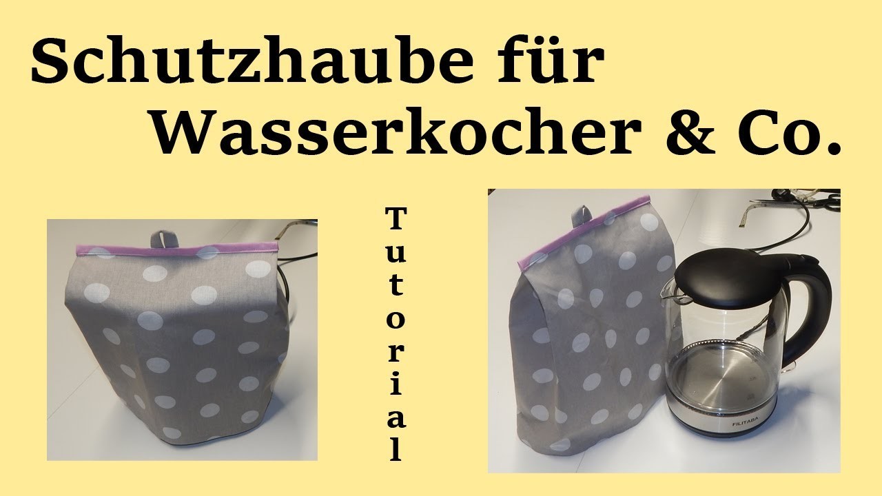 Schutzhaube für Wasserkocher und Co. - Tutorial