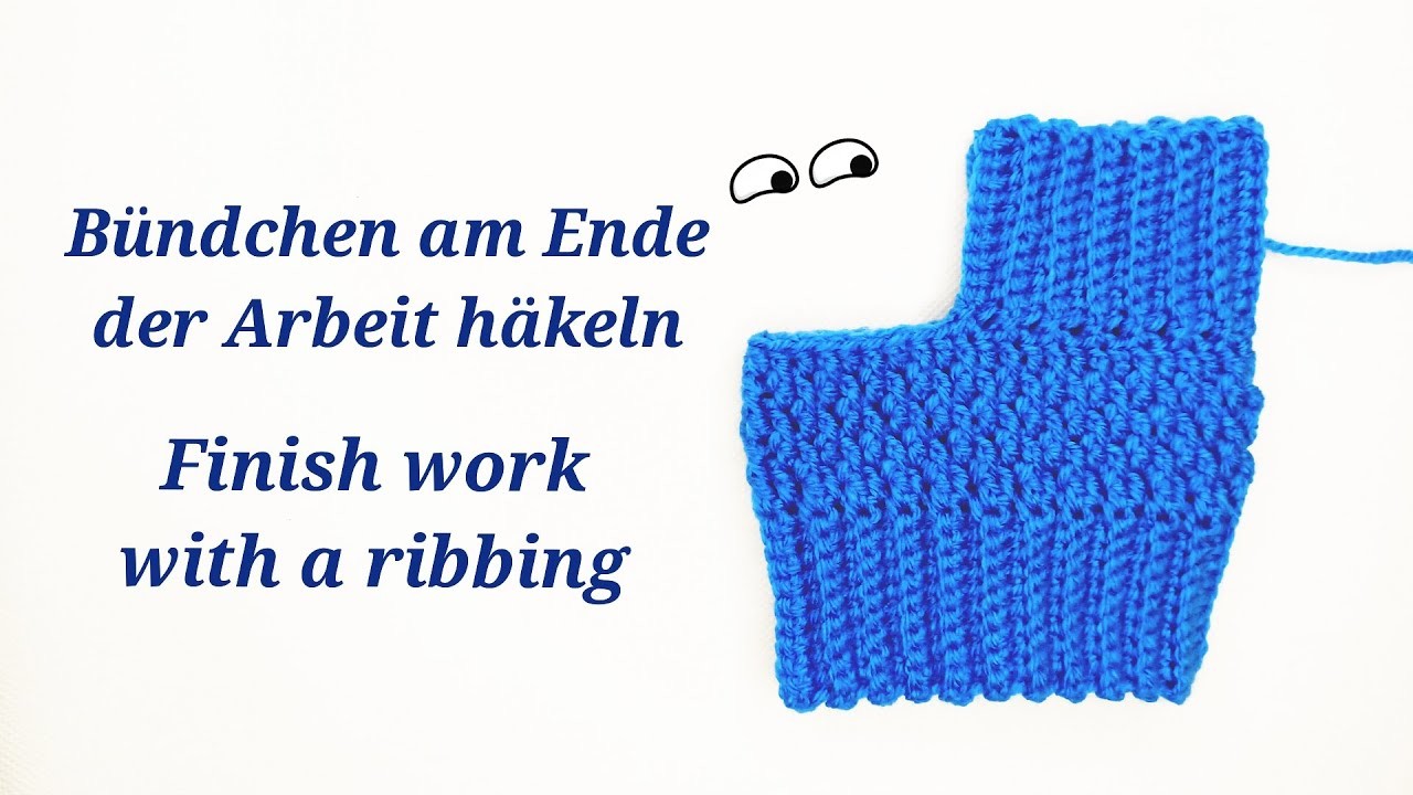 Bündchen zum Abschluss der Arbeit häkeln - finish work with a crochet ribbing