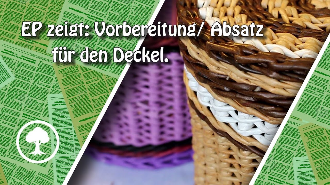 Bordüre. Absatz für den Deckel flechten.