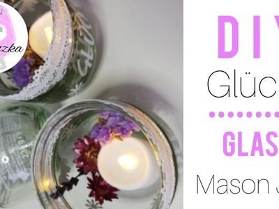 DIY-GLÜCK Gläser-Glück Gläser dekorieren-wie gestalte ich Glück Gläser?#GLAS #MASON JAR #GLÜCK #DEKO