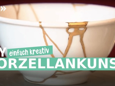 Echt Rimpl: Kintsugi - Kunst aus zerbrochenem Porzellan | DIY einfach kreativ