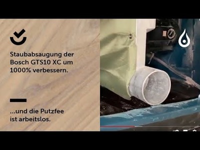 Staubabsaugung der Bosch GTS10 XC um 1000% verbessern und sogar besser als die Dewalt dwe7492 ?